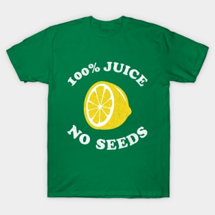 Vasectomy T-Shirt - 100 Hundred Percent Juice No Seeds T-Shirt